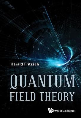 Quantum Field Theory By Harald Fritzsch 9789813141728 (Hardback)