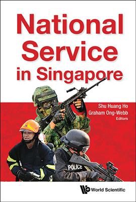 National Service in Singapore By Shu Huang Ho, 9789813149212