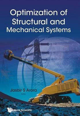 OPTIMIZATION OF STRUCTURAL AND MECHANICAL SYSTEMS By Arora, Jasbir S