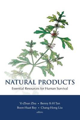 NATURAL PRODUCTS: ESSENTIAL RESOURCE FOR HUMAN SURVIVAL By Zhu, Yi-Zhu