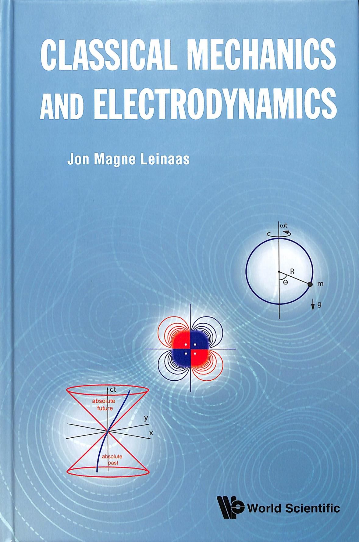 Classical Mechanics and Electrodynamics By Jon Magne Leinaas