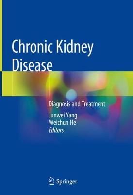 Chronic Kidney Disease By Junwei Yang (editor), Weichun He (editor)