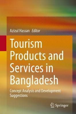 Tourism Products and Services in Bangladesh By Azizul Hassan (editor)