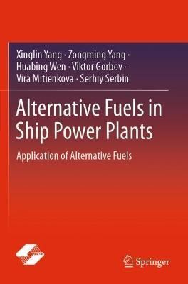 Alternative Fuels in Ship Power Plants By Xinglin Yang 9789813348523