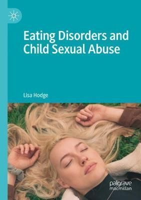 Eating Disorders and Child Sexual Abuse By Lisa Hodge 9789813362987