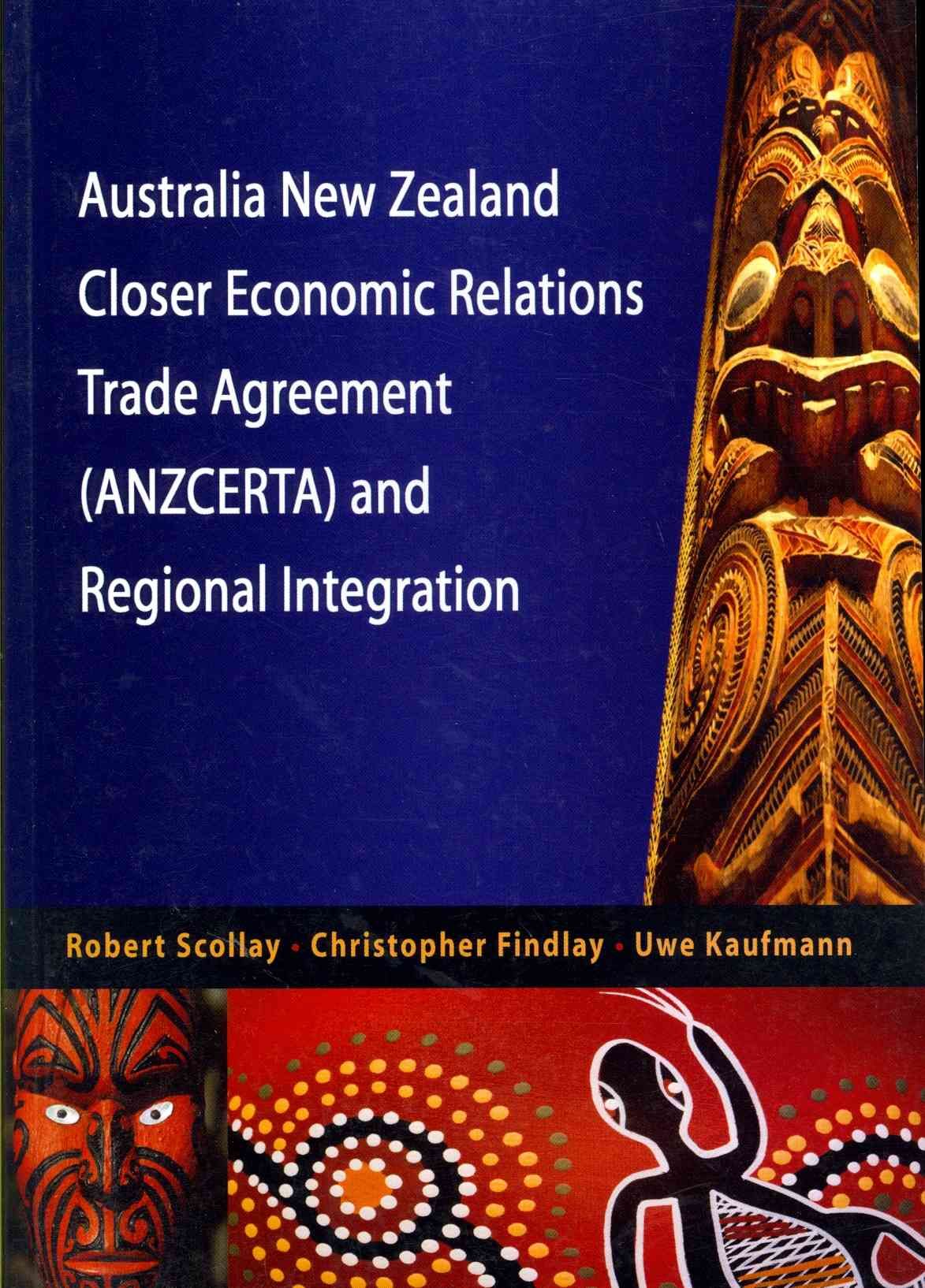 Australia New Zealand Closer Economic Relations Trade Agreement (ANZCERTA) and Regional Integration
