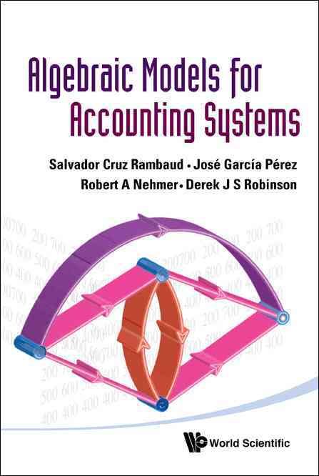 Algebraic Models For Accounting Systems 9789814287111 (Hardback)