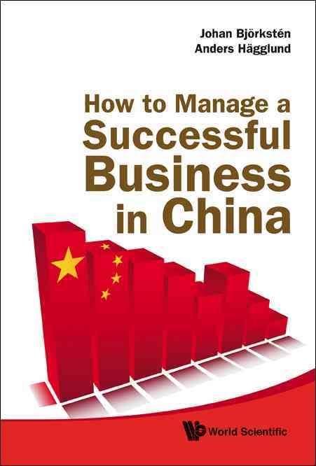 How to Manage a Successful Business in China 9789814287821 (Hardback)