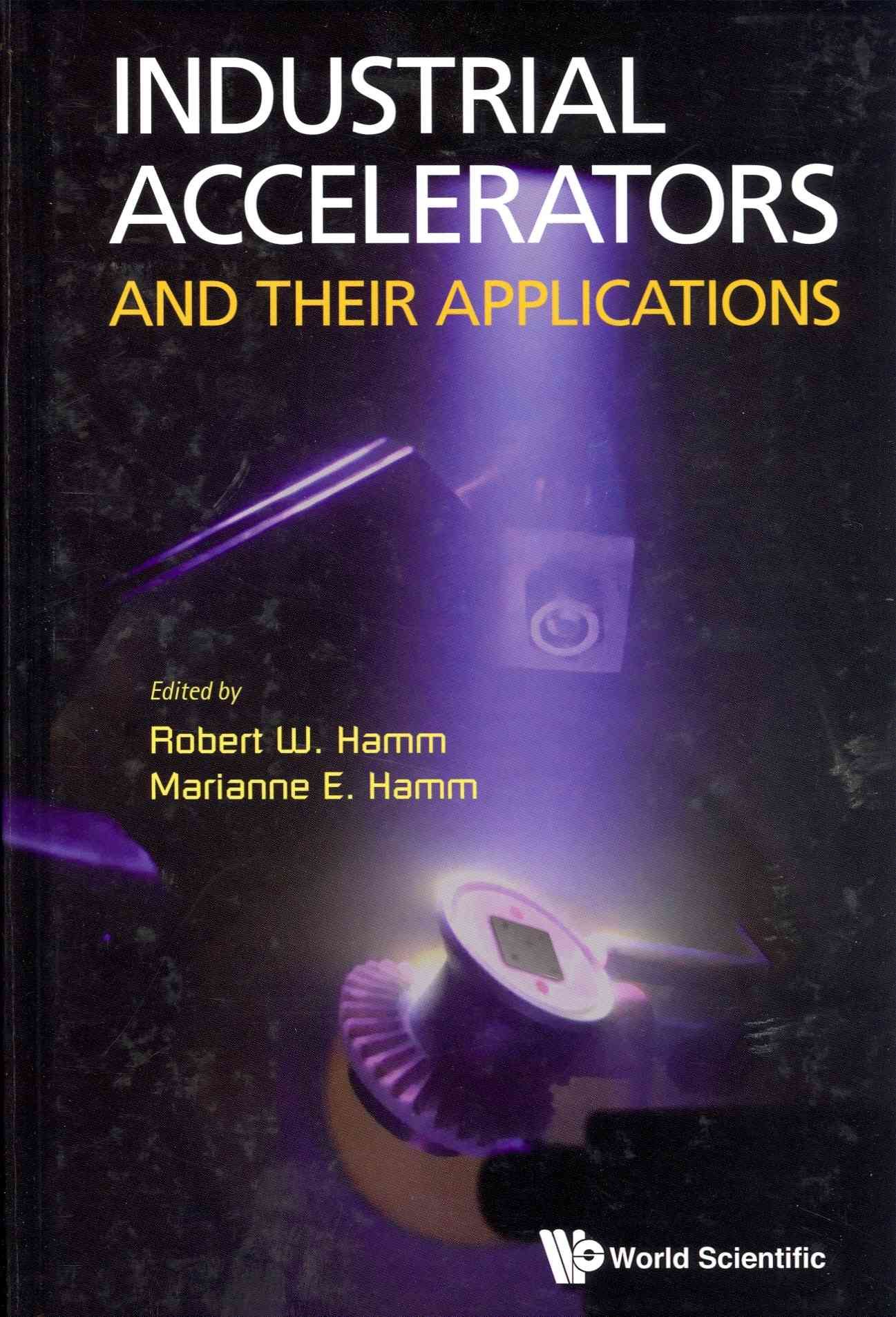 Industrial Accelerators And Their Applications 9789814307048