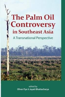 The Palm Oil Controversy in Southeast Asia 9789814311441 (Paperback)