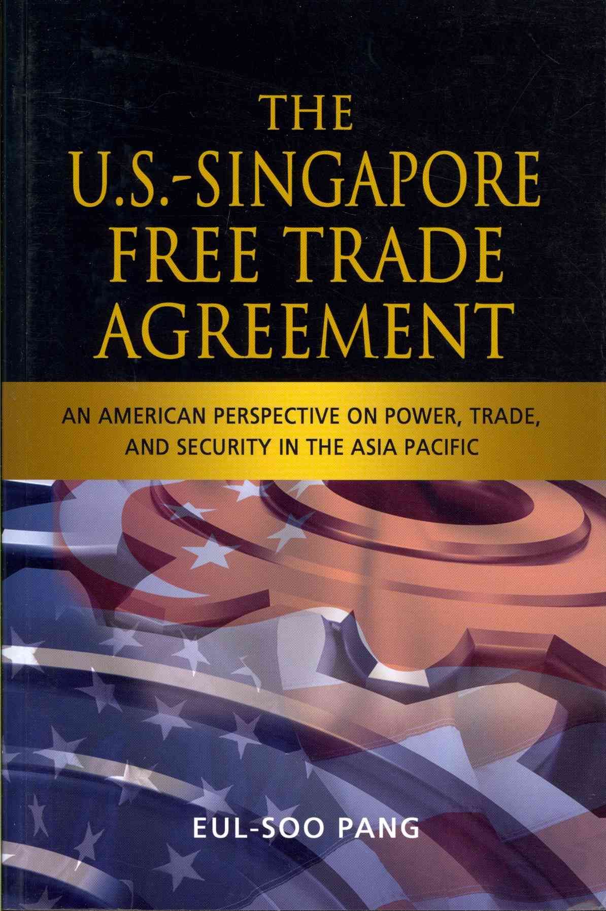 The US-Singapore Free Trade Agreement By Eul-Soo Pang 9789814311991