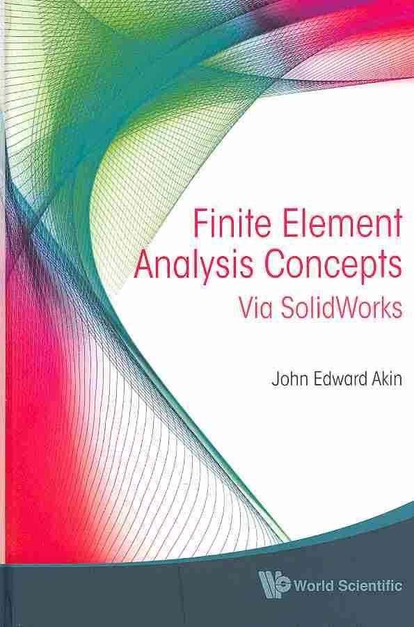 Finite Element Analysis Concepts: Via Solidworks 9789814313018