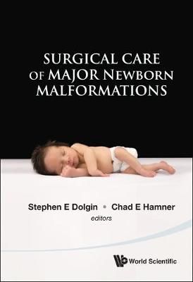 Surgical Care Of Major Newborn Malformations 9789814322300 (Hardback)