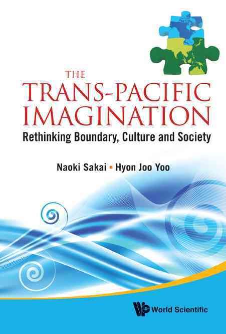 The Trans-Pacific Imagination By Naoki Sakai, Hyon Joo Yoo (Hardback)