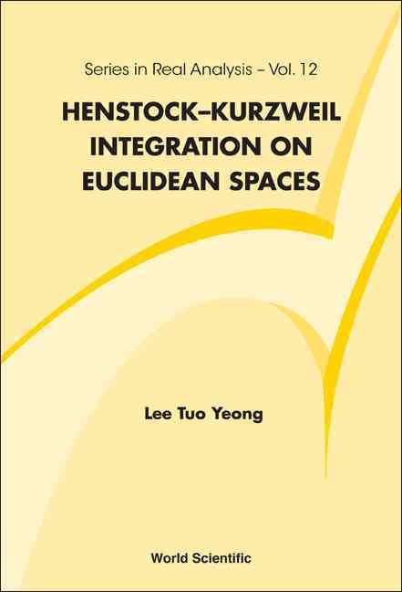 Henstock-kurzweil Integration On Euclidean Spaces 9789814324588