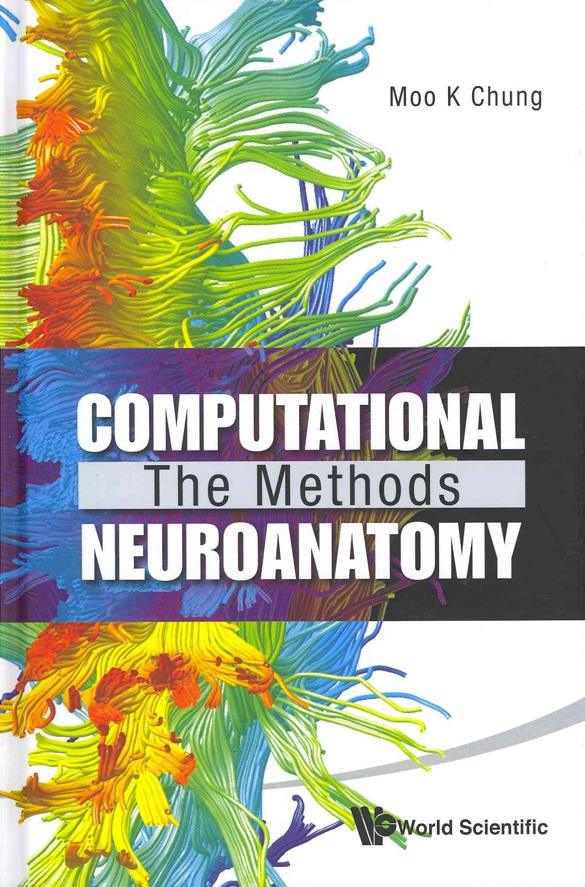 Computational Neuroanatomy By Moo K. Chung 9789814335430 (Hardback)