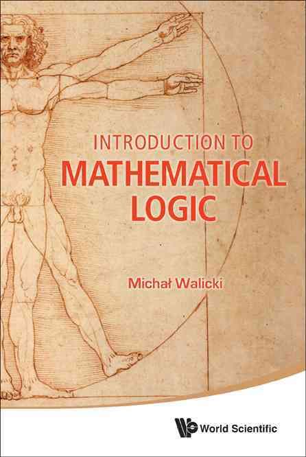 Introduction to Mathematical Logic By Walicki, Michal 9789814343862