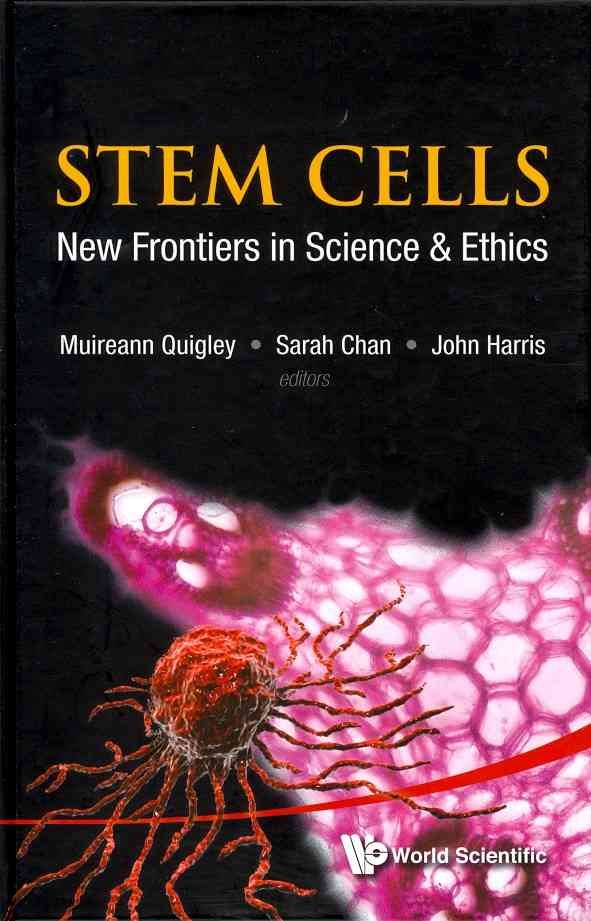 Stem Cells: New Frontiers In Science And Ethics 9789814374248