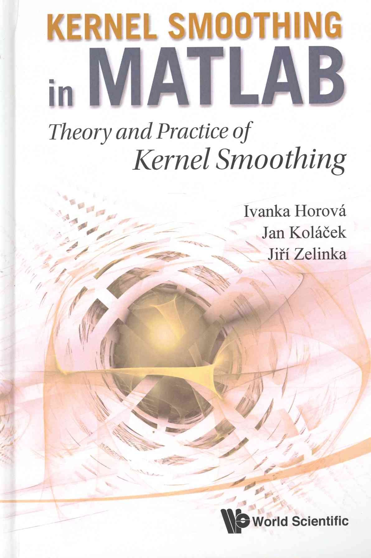Kernel Smoothing in Matlab 9789814405485 (Hardback)