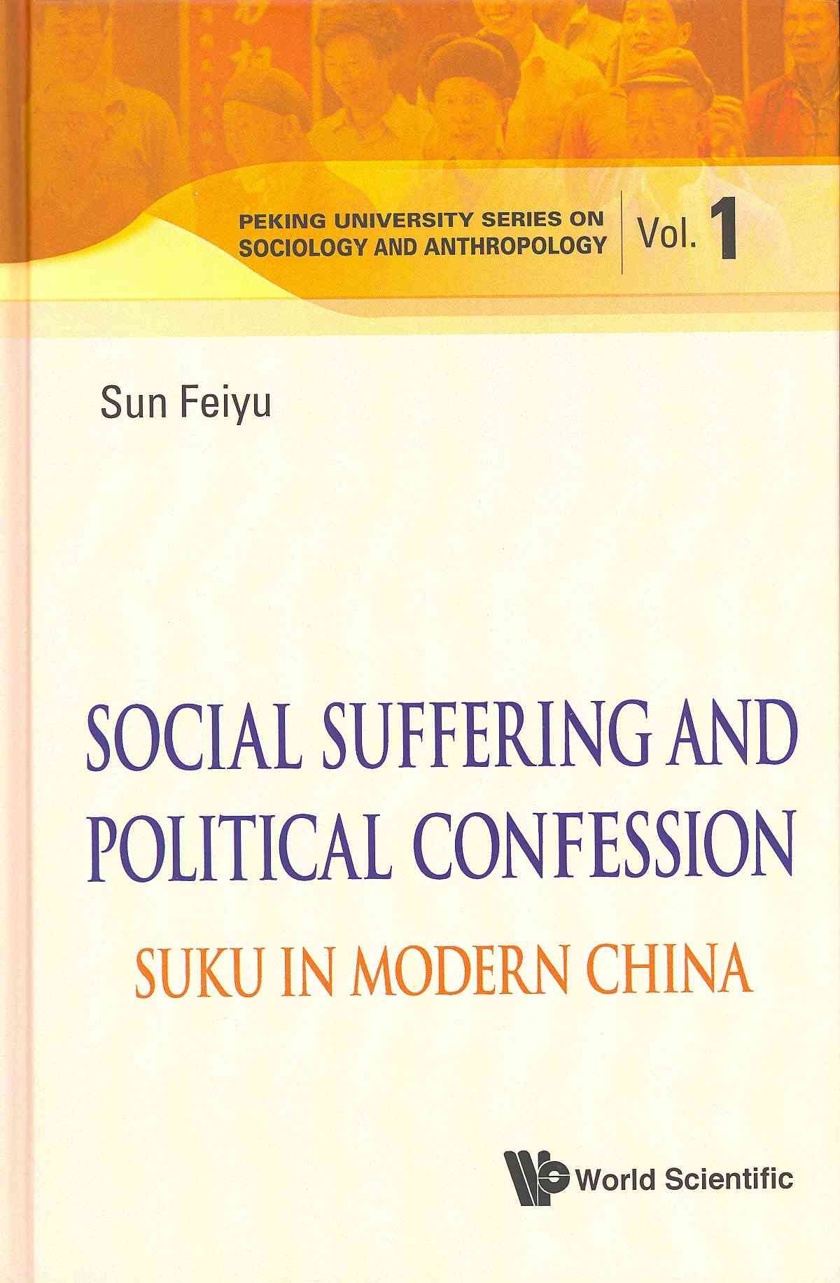 Social Suffering and Political Confession By Feiyu Sun 9789814407298