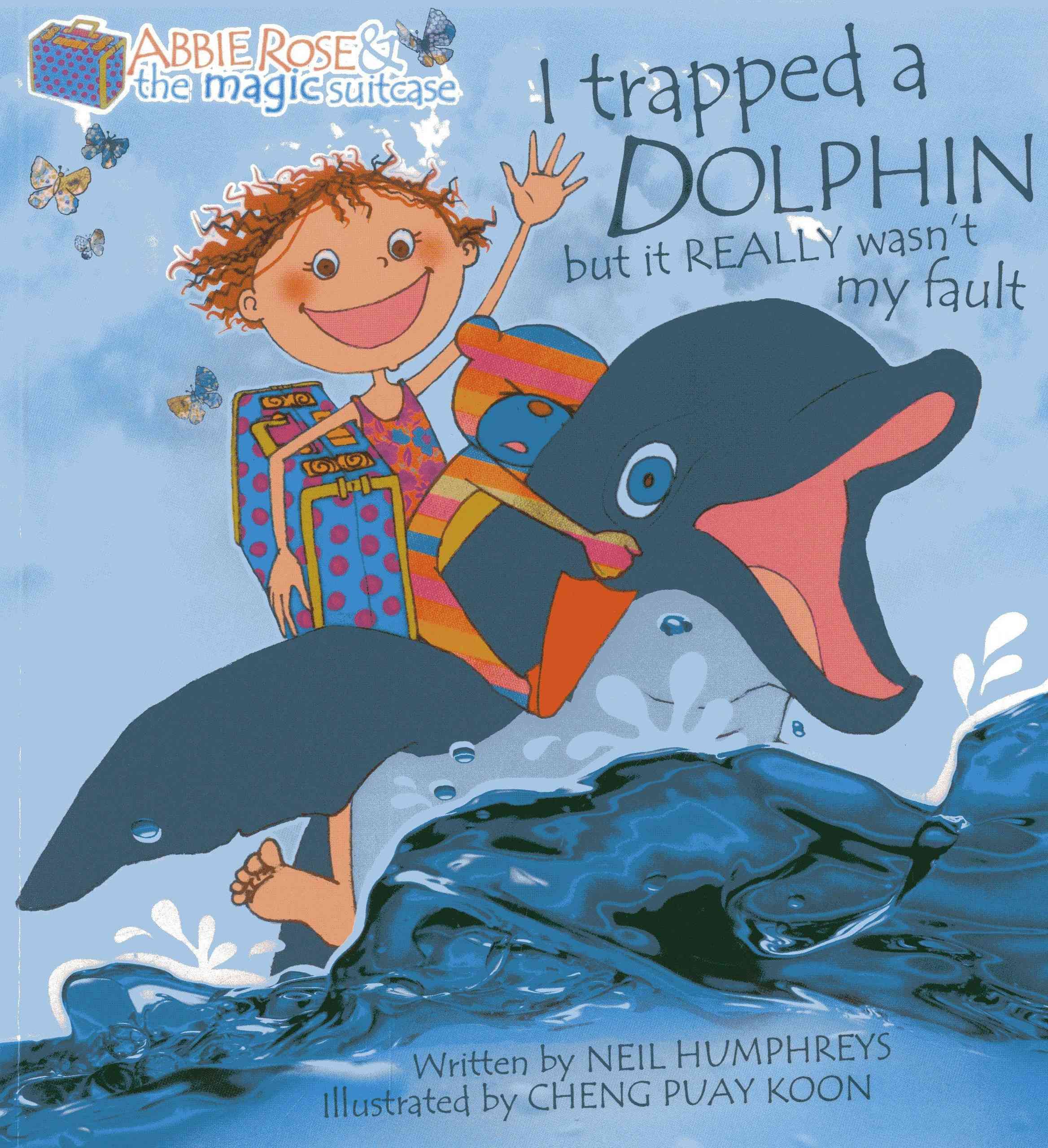 I Trapped a Dolphin but It Really Wasn't My Fault 9789814408516