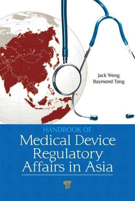 Handbook of Medical Device Regulatory Affairs in Asia By Wong, Jack