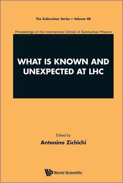 WHAT IS KNOWN AND UNEXPECTED AT LHC - PROCEEDINGS OF THE INTERNATIONAL SCHOOL OF SUBNUCLEAR PHYSICS