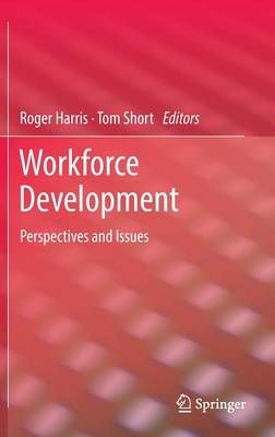 Workforce Development By Roger Harris (editor), Tom Short (editor)