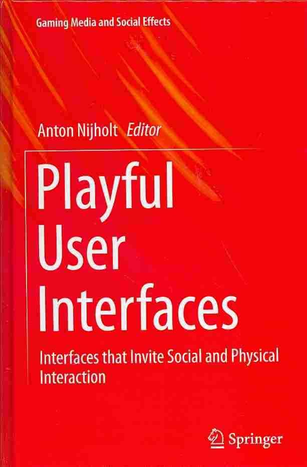 Playful User Interfaces By Anton Nijholt (editor) 9789814560955