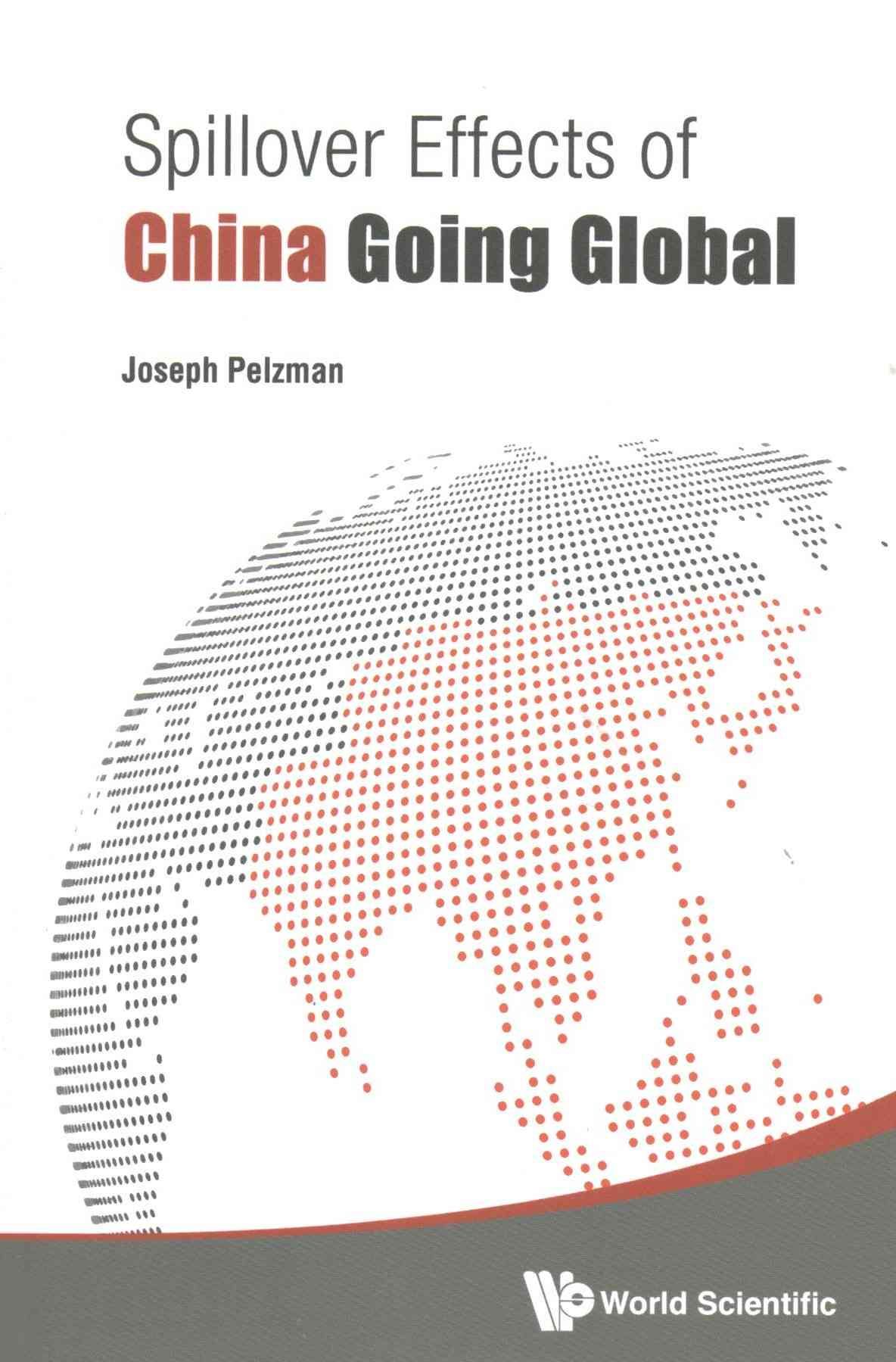 SPILLOVER EFFECTS OF CHINA GOING GLOBAL By Pelzman, Joseph (Hardback)