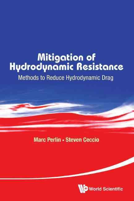 Mitigation of Hydrodynamic Resistance By Marc Perlin, S. L. Ceccio