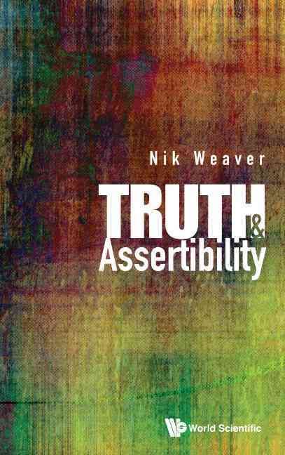Truth & Assertibility By Nik Weaver 9789814619950 (Hardback)