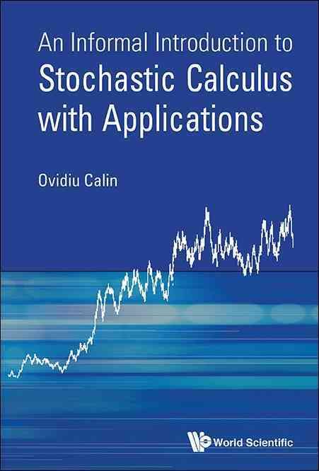 An Informal Introduction to Stochastic Calculus With Applications