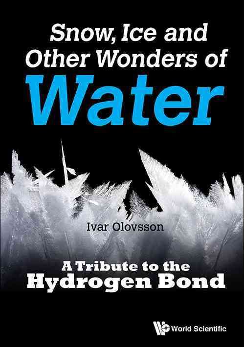 Snow, Ice and Other Wonders of Water : A Tribute to the Hydrogen Bond