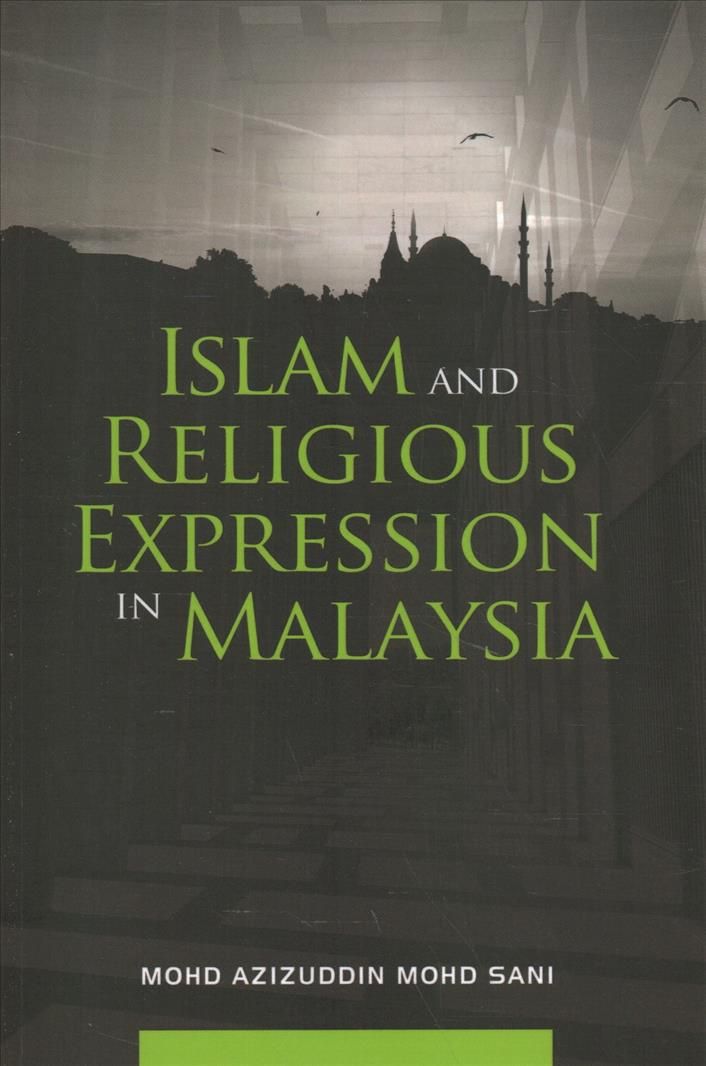 Islam and Religious Expression in Malaysia By Mohd. Sani, Azizuddin