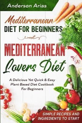 Mediterranean Diet For Beginners By Anderson Arias 9789814950718
