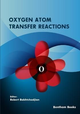 Oxygen Atom Transfer Reactions By Robert Bakhtchadjian 9789815050943