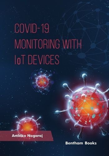COVID 19 - Monitoring With IoT Devices By Ambika Nagaraj 9789815179477