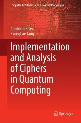 Implementation and Analysis of Ciphers in Quantum Computing (Hardback)