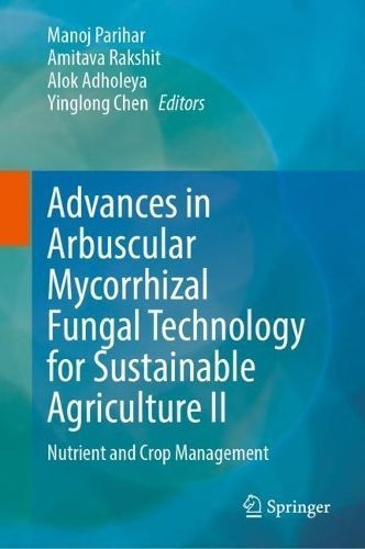 Arbuscular Mycorrhizal Fungi in Sustainable Agriculture 9789819702992