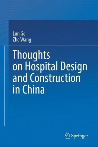 Thoughts on Hospital Design and Construction in China 9789819708178