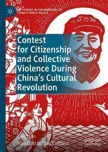 Contest for Citizenship and Collective Violence During China's Cultural Revolution