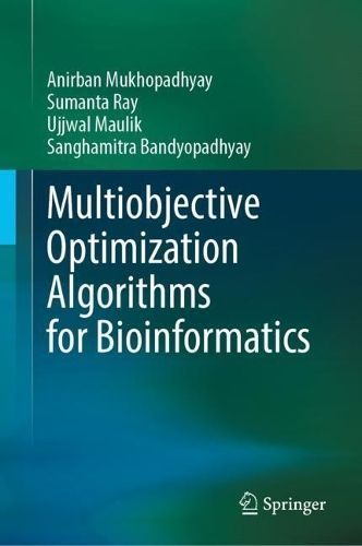 Multiobjective Optimization Algorithms for Bioinformatics (Hardback)