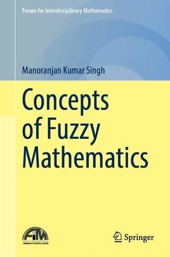 Concepts of Fuzzy Mathematics By Manoranjan Kumar Singh 9789819732692