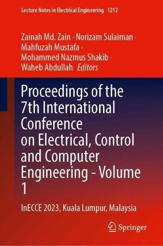 Proceedings of the 7th International Conference on Electrical, Control and Computer Engineering Volume 1