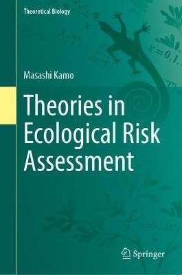 Theories in Ecological Risk Assessment By Masashi Kamo 9789819903085