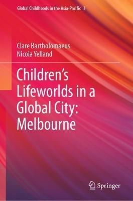Children's Lifeworlds in a Global City. Melbourne 9789819905720