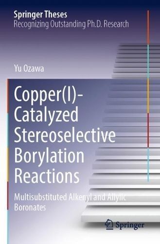 Copper(I)-Catalyzed Stereoselective Borylation Reactions By Yu Ozawa