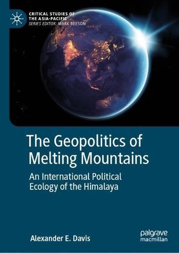 The Geopolitics of Melting Mountains By Alexander E. Davis (Hardback)