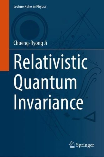 Relativistic Quantum Invariance By Chueng-Ryong Ji 9789819919864